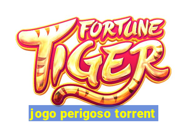 jogo perigoso torrent